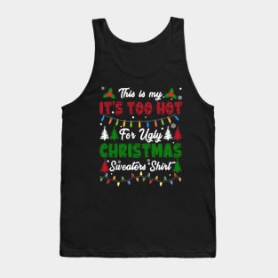 Funny Xmas This Is My Its Too Hot For Ugly Christmas Tank Top